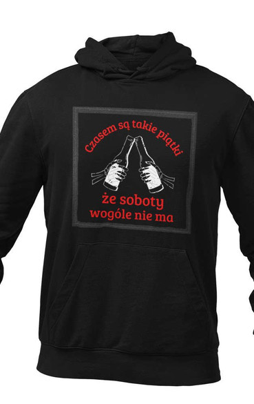 Bluza z naszywką CZASEM SĄ TAKIE PIĄTKI ...