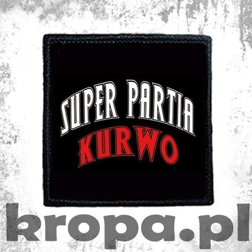 Naszywka  SUPER PARTIA KURWO
