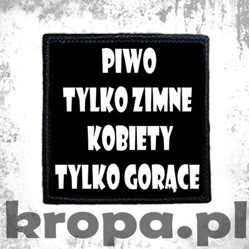 Naszywka PIWO TYLKO ZIMNE...