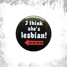 Przypinka I THINK SHE'S LESBIAN