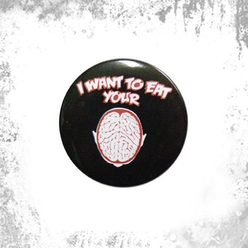 Przypinka I WANT TO EAT YOUR BRAIN