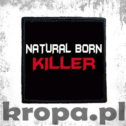 Naszywka  NATURAL BORN KILLER