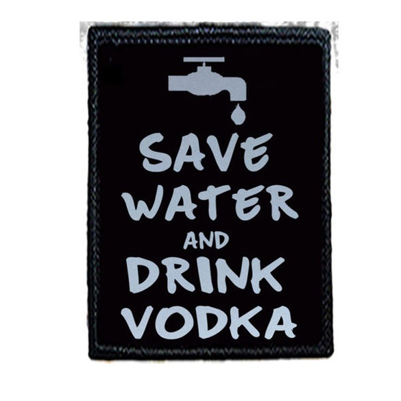Naszywka SAVE WATER AND DRINK VODKA 