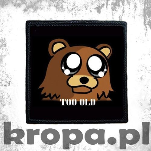 Naszywka PEDOBEAR - TOO OLD 02
