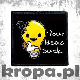 Naszywka YOUR IDEAS SUCK