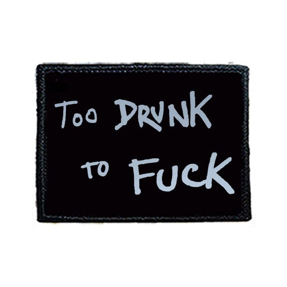 Naszywka TOO DRINK TO FUCK