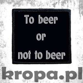 Naszywka TO BEER OR NOT TO BEER
