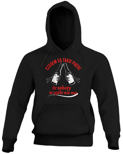 Bluza Czasem są takie piątki … + Twój napis