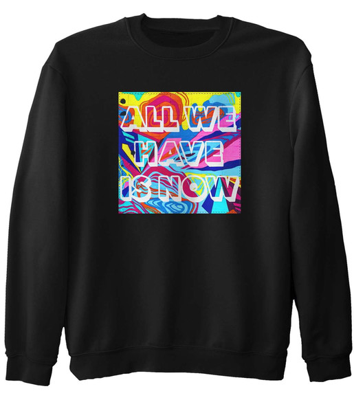 Bluza z naszywką All we have is now