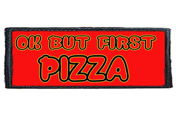 Naszywka OK BUT FIRST PIZZA