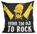 Poduszka Never too old to rock
