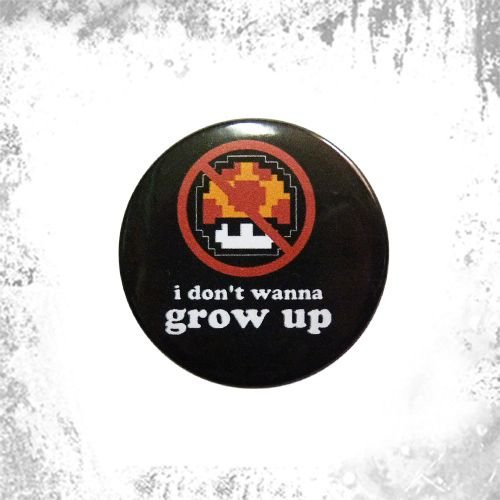 Przypinka I DON'T WANNA GROW UP