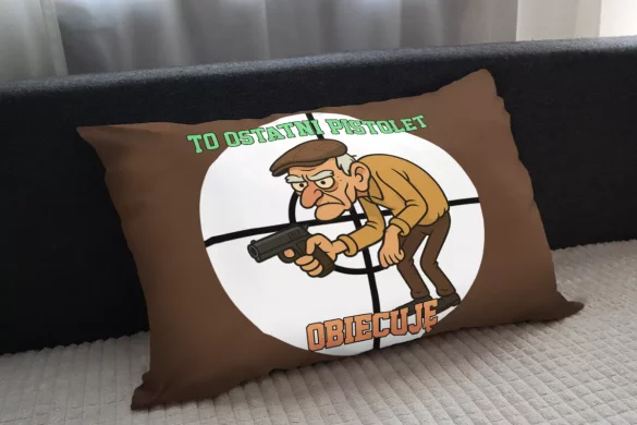 Poduszka dla strzelca To ostatni Pistolet. Obiecuję 60x40cm