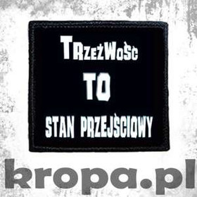 Naszywka TRZEŹWOŚĆ TO STAN PRZEJŚCIOWY