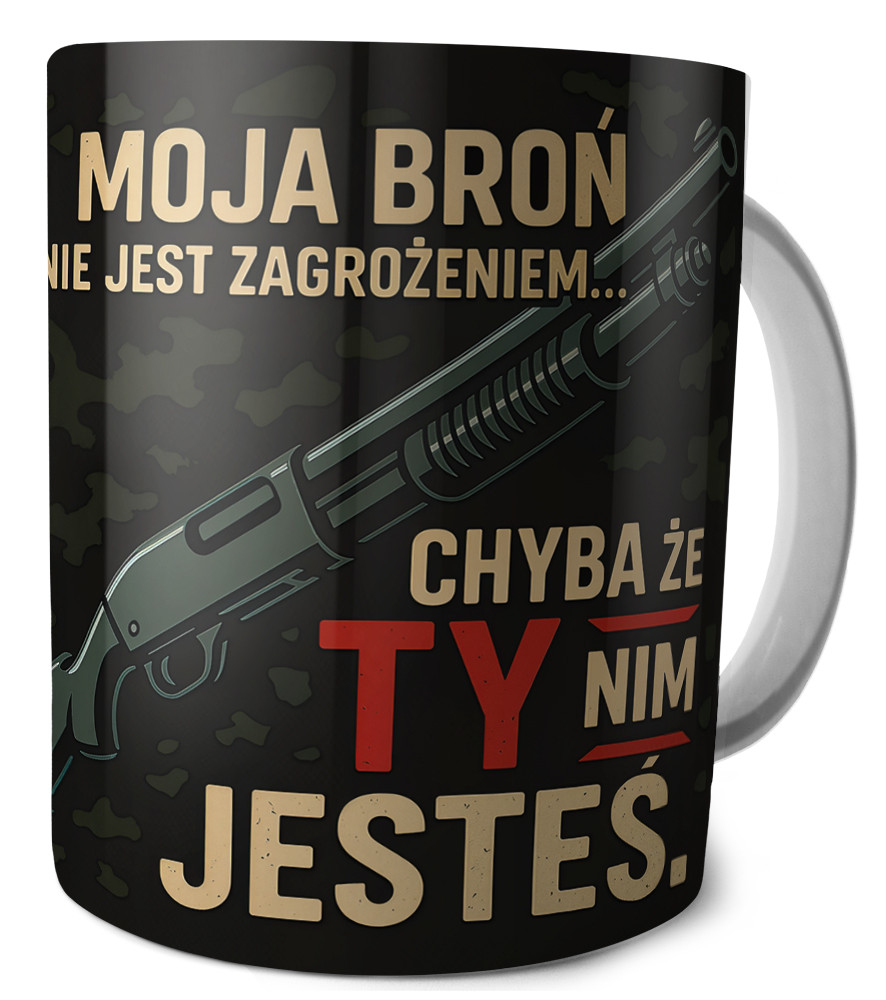 Kubek dla strzelca Moja Broń nie jest zagrożeniem... Chyba że ty nim jesteś