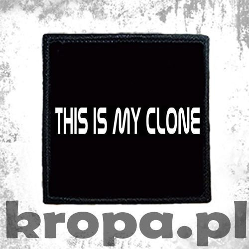 Naszywka THIS IS MY CLONE