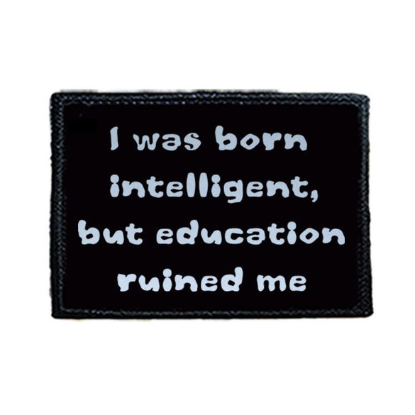 Naszywka I WAS BORN INTELLIGENT....