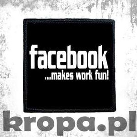 Naszywka   FACEBOOK MAKES WORK FUN