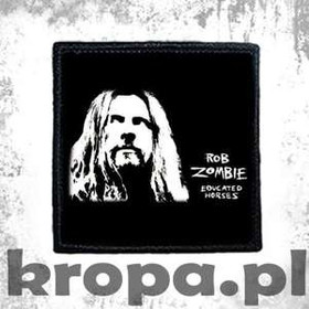 Naszywka  ROB ZOMBIE - EDUCATED HOSES