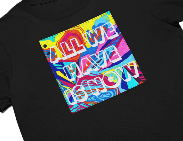 Koszulka z naszywką All we have is now