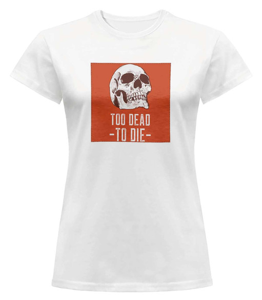 Bluzka damska z naszywką Skull : Too dead to die
