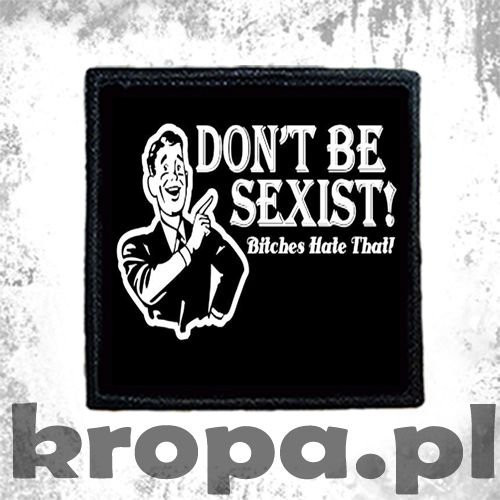 Naszywka  DON'T BE SEXIST...