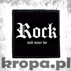 Naszywka ROCK WILL NEVER DIE 06