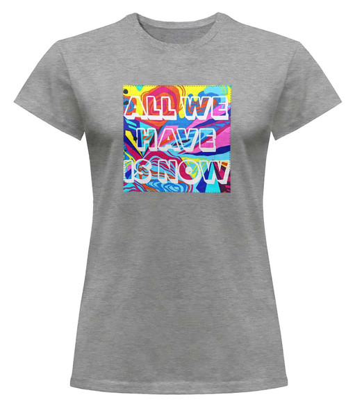 Bluzka damska z naszywką All we have is now