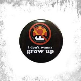Przypinka I DON'T WANNA GROW UP