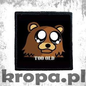 Naszywka  PEDOBEAR - TOO OLD 02