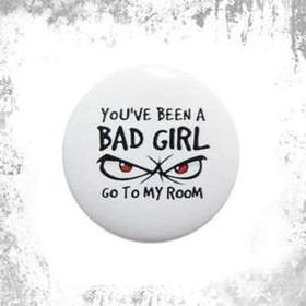 Przypinka YOU'VE BEEN A BAD GIRL