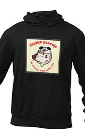 Bluza z naszywką CIĘŻKO PRACUJĘ ...