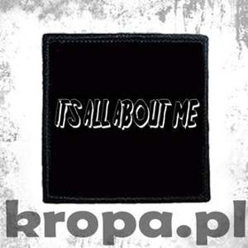 Naszywka IT'S ALL ABOUT ME