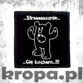 Naszywka  STRAAAAAAASZNIE CIE KOCHAM
