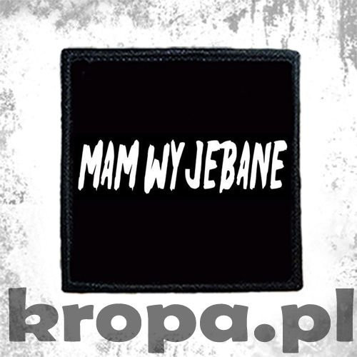 Naszywka MAM WYJEBANE