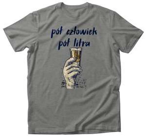 Koszulka PÓŁ CZŁOWIEK PÓŁ LITRA DODAJ NAPIS!