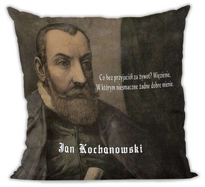 Poduszka Jan Kochanowski Co bez przyjaciół  ..