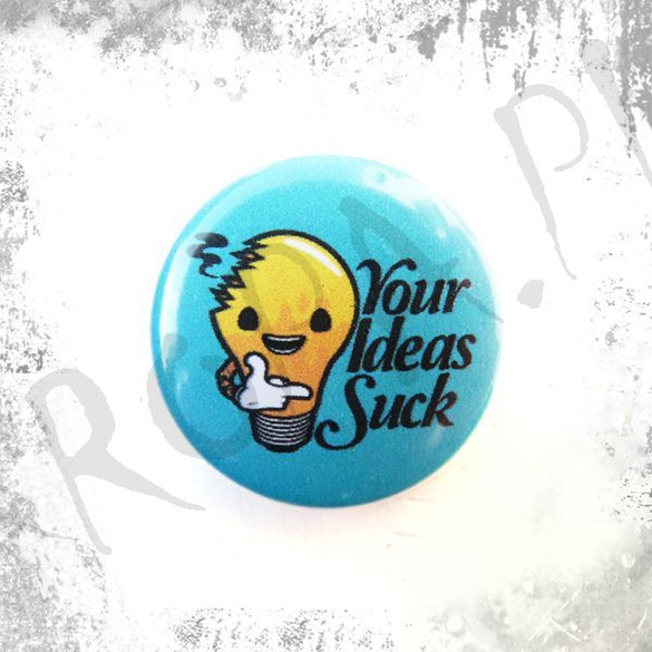 Przypinka YOUR IDEAS SUCK