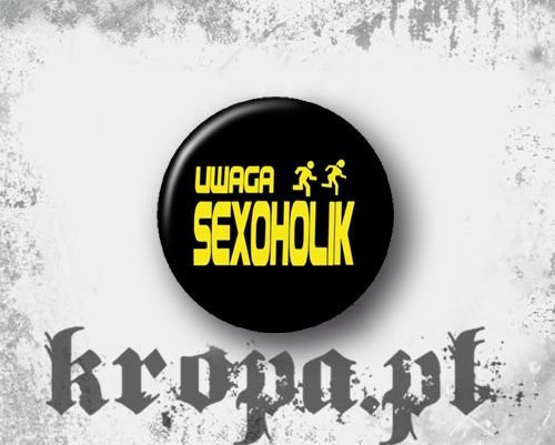 Przypinka UWAGA SEXOHOLIK