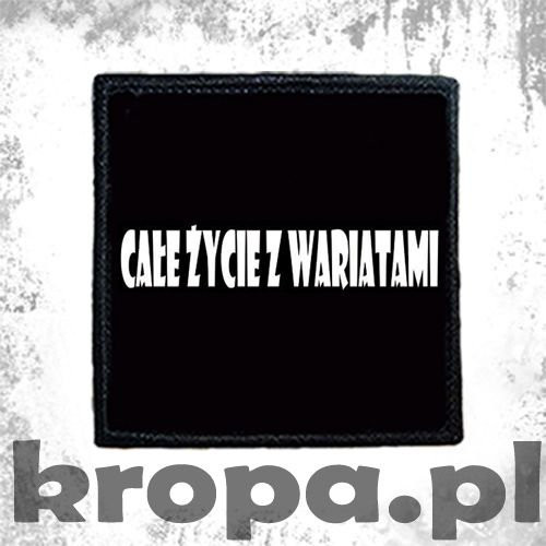 Naszywka CAŁE ŻYCIE Z WARIATAMI