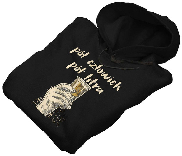 Bluza PÓŁ CZŁOWIEK PÓŁ LITRA DODAJ NAPIS!