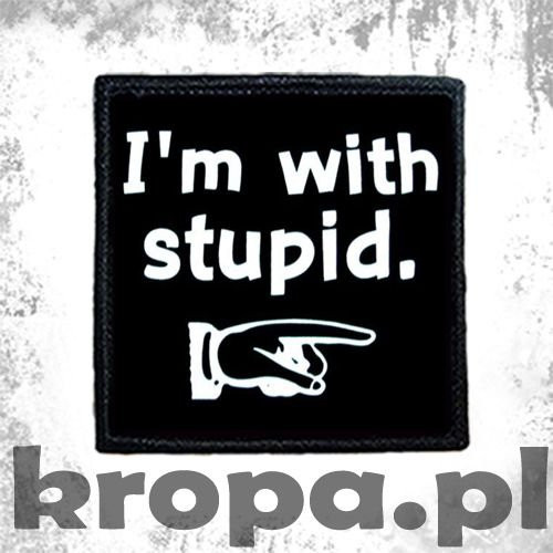 Naszywka I'M WITH STUPID