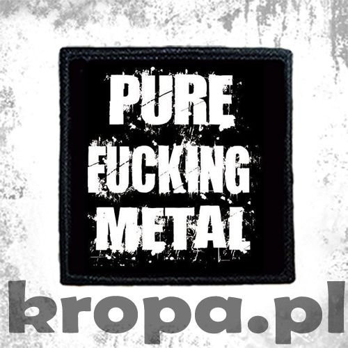Naszywka PURE FUCKING METAL
