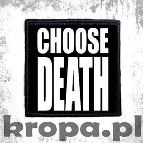 Naszywka  CHOOSE DEATH