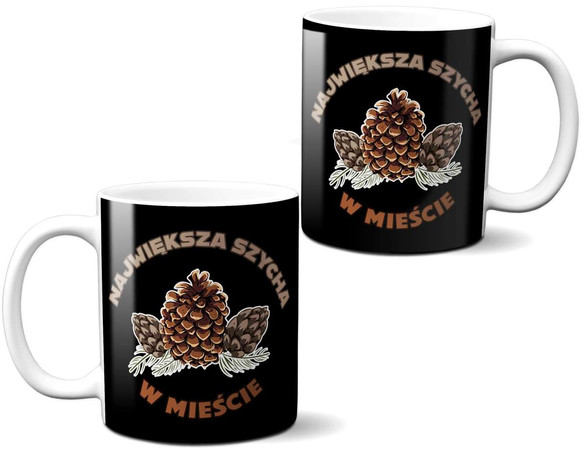Kubek NAJWIĘKSZA SZYCHA W MIEŚCIE na Prezent +imię