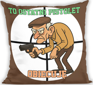 Poduszka dla strzelca To ostatni Pistolet. Obiecuję 40x40cm