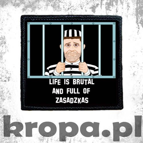 Naszywka LIFE IS BRUTAL AND FULL OF ZASADZKAS