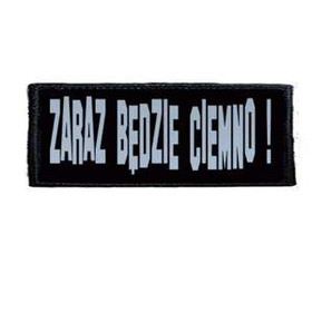 Naszywka ZARAZ BĘDZIE CIEMNO