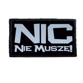 Naszywka  NIC NIE MUSZĘ !