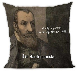 Poduszka Jan Kochanowski a kiedy cię    ..